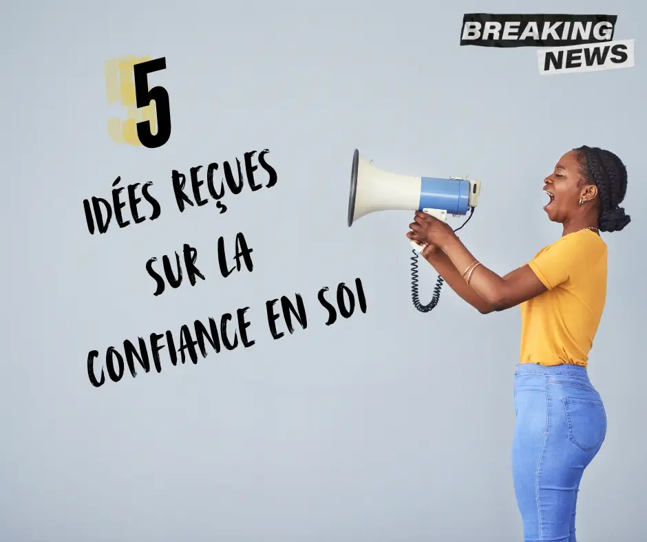 5 idées reçues sur la confiance en soi